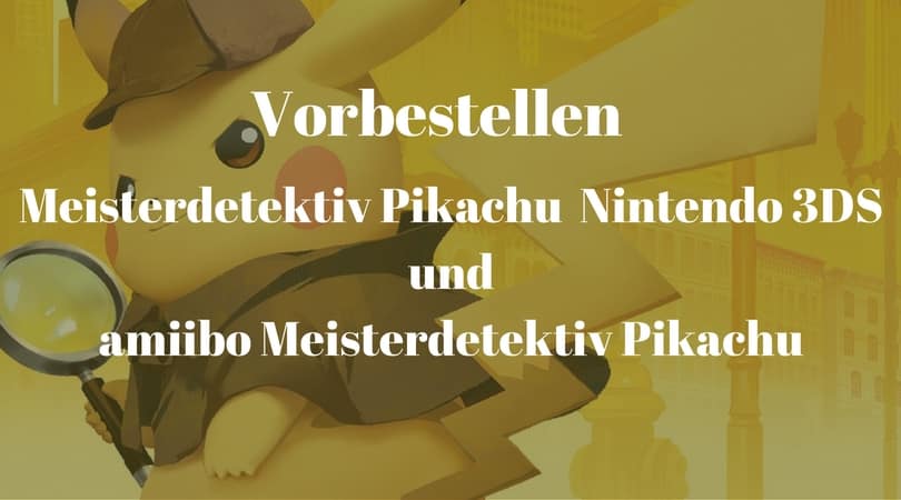 Meisterdetektiv Pikachu - Nintendo 3DS und amiibo Meisterdetektiv Pikachu