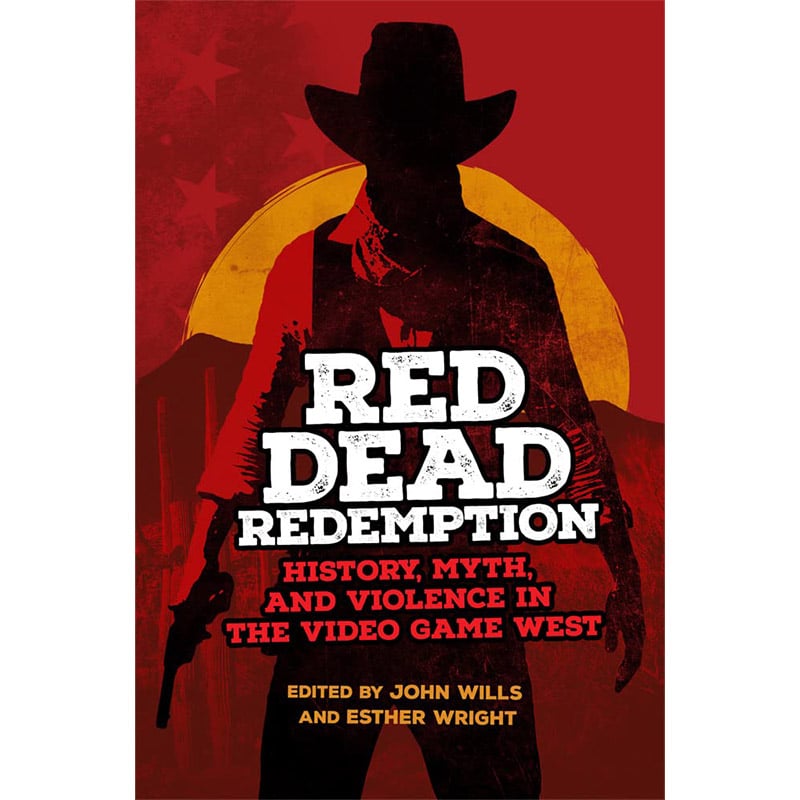 „Red Dead Redemption: History, Myth, and Violence in the Video Game West (Popular West, 1)“ ab März 2023 in der Hardcover Ausgabe